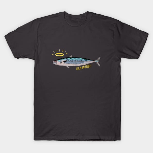 Holy Mackerel! (small text w/clear background) T-Shirt by betsyschrock